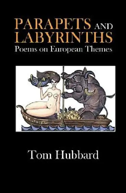 Parapets and Labyrinths: Poems in English and Scots on European Themes by Tom Hubbard
