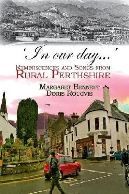 'In our day...': Reminiscences and Songs from Rural Perthshire by Doris Rougvie
