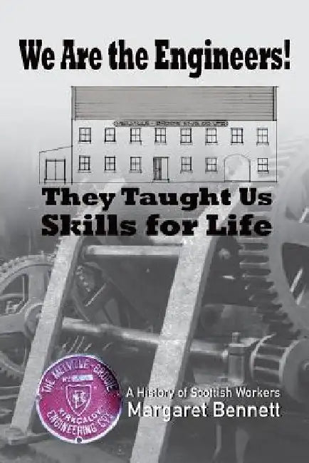 We Are the Engineers!: They Taught Us Skills for Life by Margaret Bennett