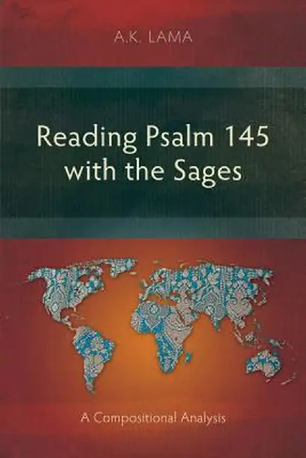 Reading Psalm 145 with the Sages: A Compositional Analysis by A. K. Lama