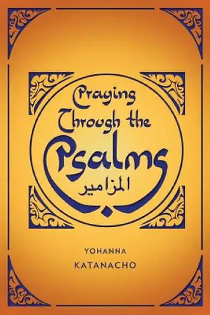Praying Through the Psalms by Yohanna Katanacho