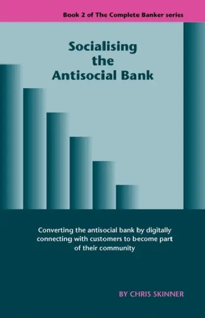 Socialising the Antisocial Bank by Chris Skinner