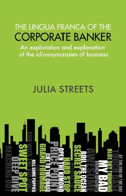 The Lingua Franca Of The Corporate Banker by Julia Streets