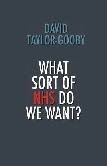 What Sort of Nhs Do We Want? by David Taylor-Gooby