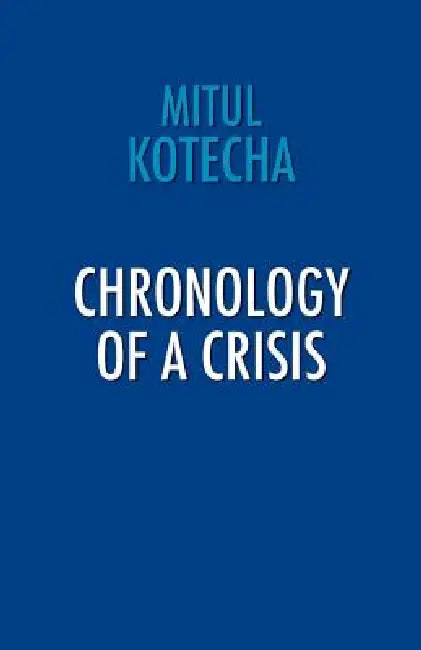 Chronology of a Crisis by Mitul Kotecha