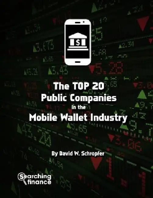 The Top 20 Public Companies In The Mobile Wallet Industry by David W. Schropfer