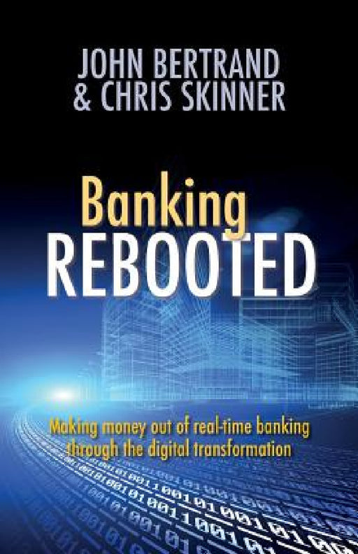 Banking Rebooted by John Bertrand, Chris Skinner