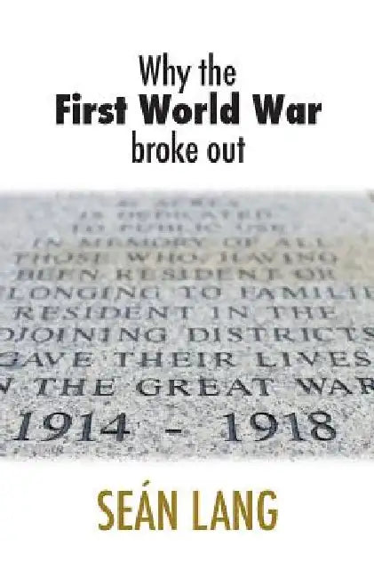 Why the First World War Broke Out by Sean Lang