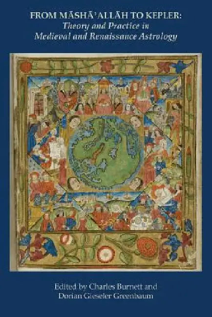 From Masha' Allah to Kepler: Theory and Practice in Medieval and Renaissance Astrology by Charles Burnett