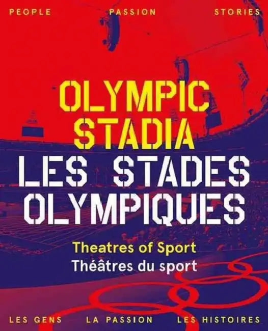 Olympic Stadiums/Stades Olympiques: People, Passion, Stories/Des Hommes, Des Passions, Des Histoires by Tim Abrahams