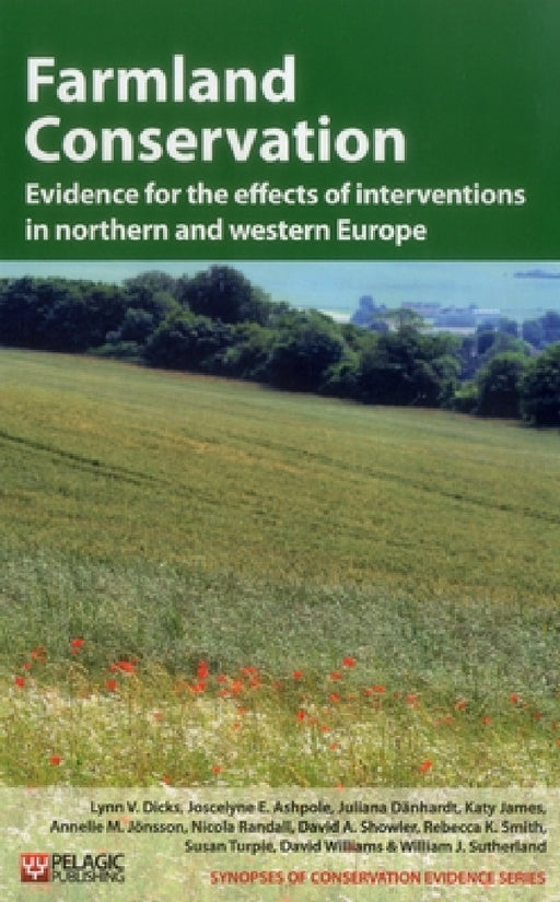 Farmland Conservation: Evidence for the Effects of Interventions in Northern and Western Europe by Lynn V. Dicks, Joscelyne E. Ashpole, Juliana Dänhardt