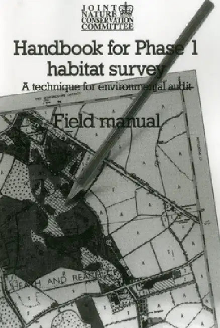 Handbook for Phase 1 Habitat Survey - Field Manual: A technique for environmental audit by Jncc