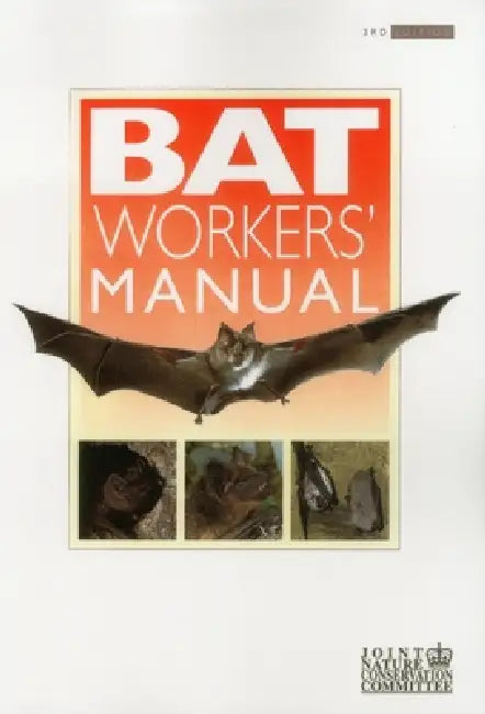 Bat Workers' Manual by Tony Mitchell-Jones, Andrew McLeish, Tom McOwat