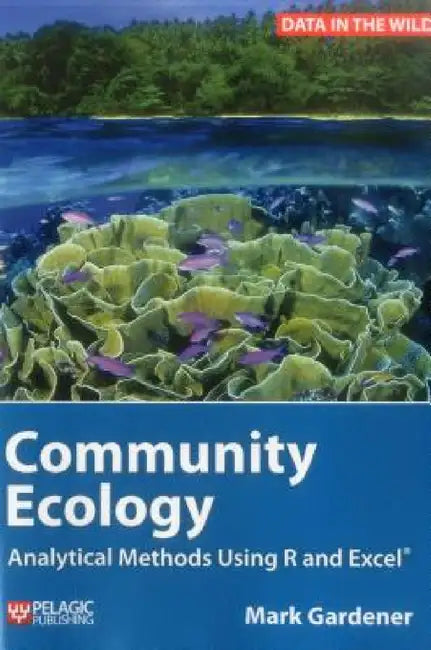 Community Ecology: Analytical Methods Using R and Excel by Mark Gardener