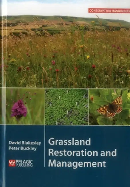 Grassland Restoration and Management by David Blakesley, Peter Buckley