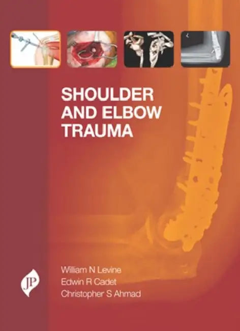 Shoulder And Elbow Trauma by William N. Levine