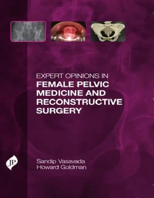 Expert Opinions in Female Pelvic Medicine and Reconstructive Surgery by Sandip Vasavada