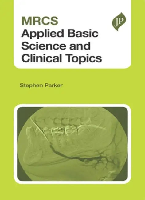 MRCS Applied Basic Science and Clinical Topics by Stephen Parker