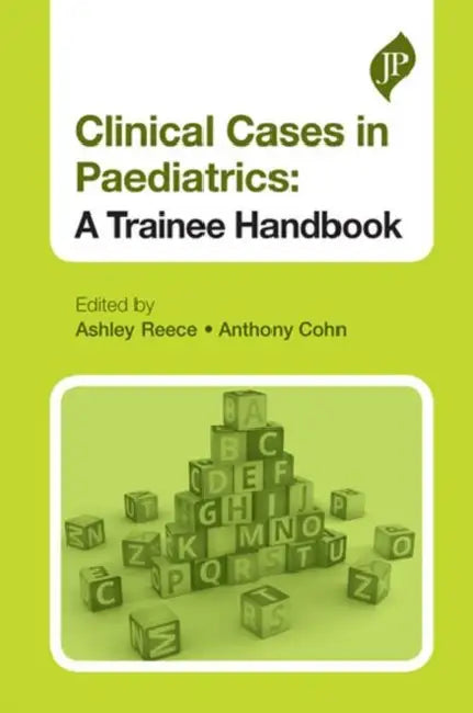 Clinical Cases in Paediatrics: A Trainee Handbook by Reece, Ashley Reece