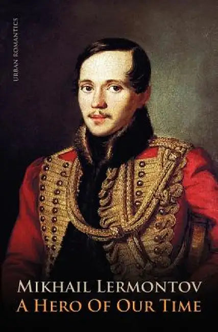 A Hero of Our Time by Mikhail Yurievich Lermontov