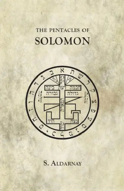 The Pentacles of Solomon by S. Aldarnay