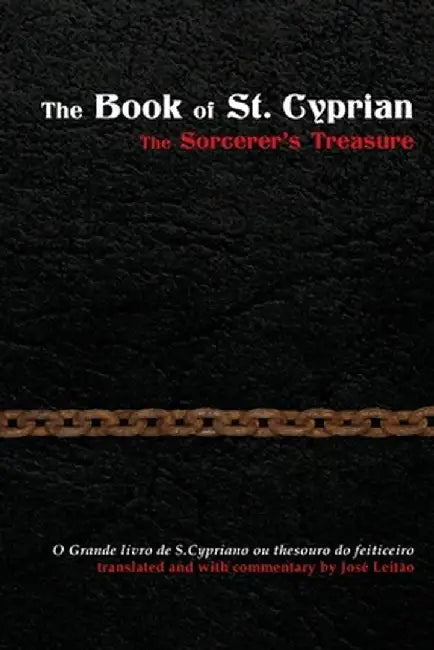 The Book of St. Cyprian: The Sorcerer's Treasure by Leitao, Jose