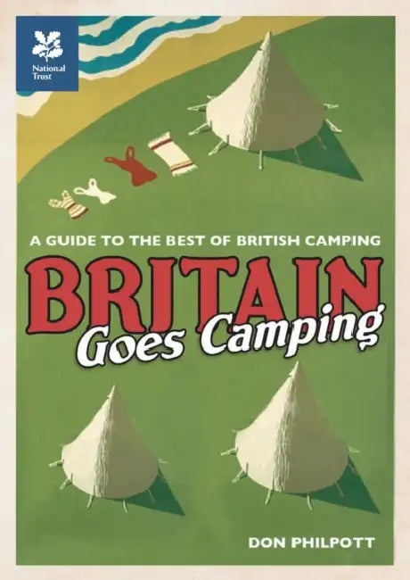 Britain Goes Camping: Camping, Cooking and Exploring the Great Outdoors by Don Philpott