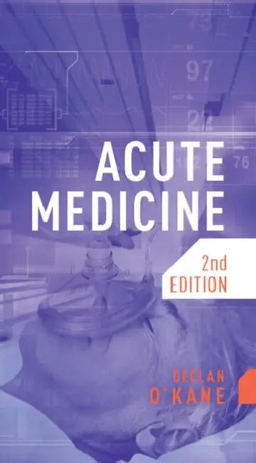 Acute Medicine, Second Edition by Declan O'Kane