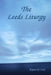 The Leeds Liturgy by Raymond Creed