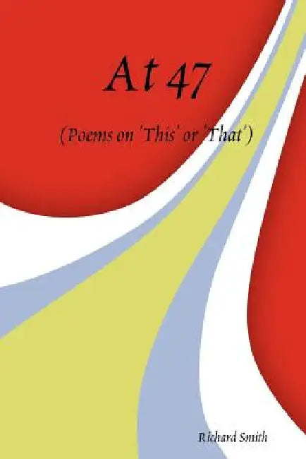 At 47 by Richard Smith