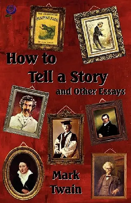 How to Tell a Story and Other Essays by Mark Twain