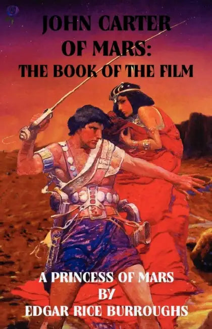 John Carter of Mars: The Book of the Film - A Princess of Mars by Edgar Rice Burroughs, Frank Earle Schoonover