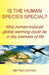 Is the Human Species Special? Why Human-Induced Global Warming Could Be in the Interests of Life by Neil Paul Cummins