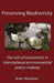 Preserving Biodiversity: The role of economics in international environmental policy-making by Brian Meadows