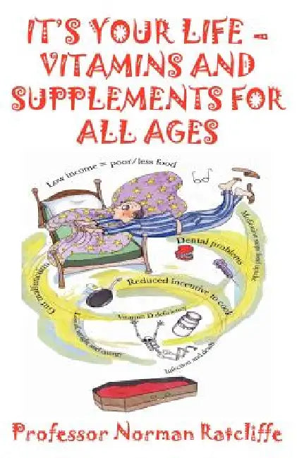 It's Your Life - Vitamins & Supplements for All Ages by Norman Ratcliffe