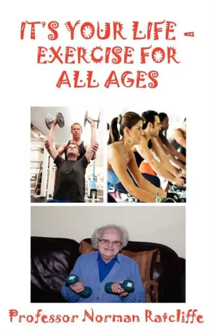 It's Your Life - Exercise for All Ages by Norman Ratcliffe