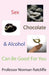 Sex, Chocolate & Alcohol Can Be Good for You by Norman Ratcliffe