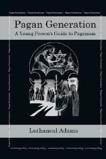 Pagan Generation: A Young Persons Guide to Paganism by Laura Smith