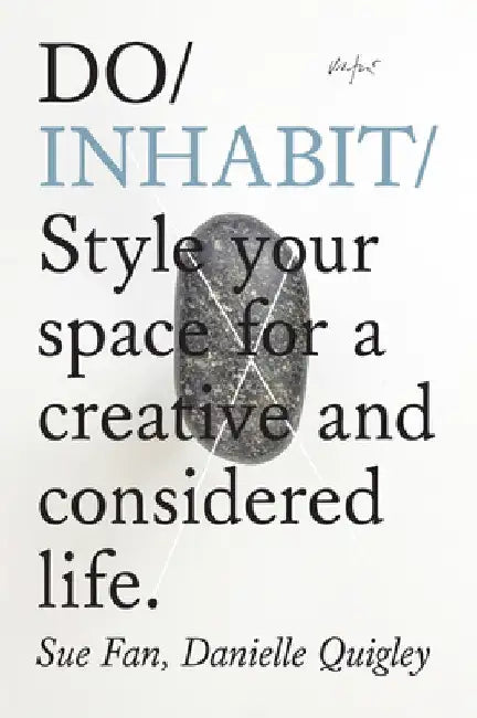 Do Inhabit: Style Your Space for a Creative and Considered Life by Sue Fan