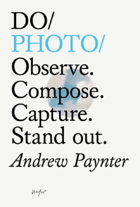 Do Capture: Observe More. Photograph Less
