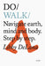 Do Walk: Navigate Earth, Mind and Body. Step by Step. by Libby Delana