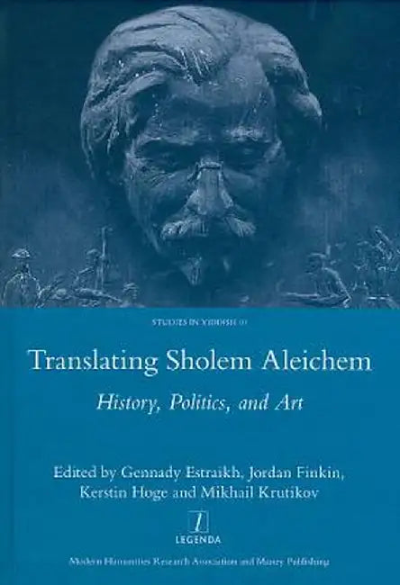 Translating Sholem Aleichem: History, Politics and Art by Gennady Estraikh