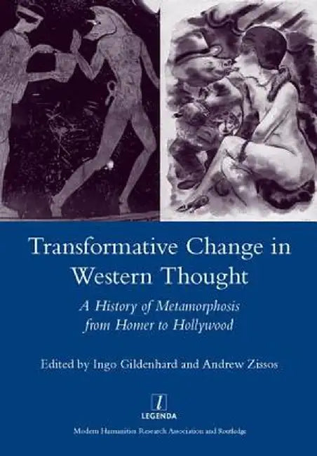 Transformative Change in Western Thought: A History of Metamorphosis from Homer to Hollywood by Ingo Gildenhard