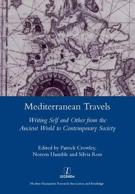 Mediterranean Travels: Writing Self and Other from the Ancient World to the Contemporary by Noreen Humble