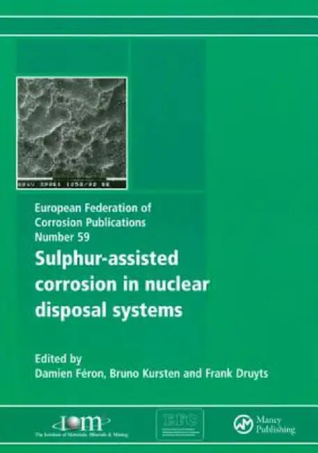 Sulphur-Assisted Corrosion in Nuclear Disposal Systems by Damien Féron