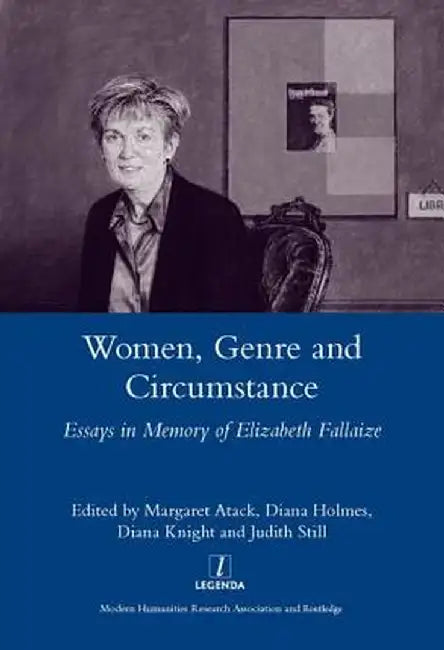 Women Genre and Circumstance: Essays in Memory of Elizabeth Fallaize by Diana Holmes