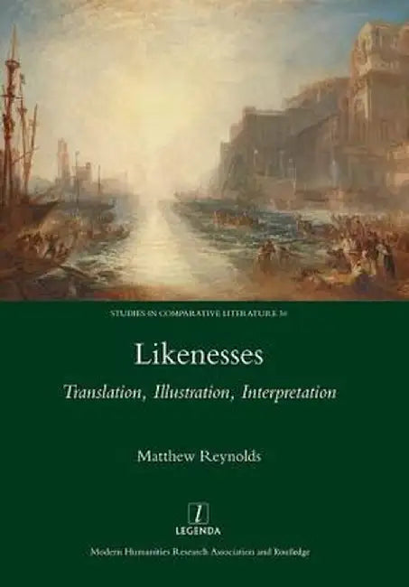Likenesses: Translation, Illustration, Interpretation by Matthew Reynolds