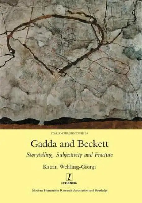 Gadda and Beckett: Storytelling, Subjectivity and Fracture by Katrin Wehling-Giorgi