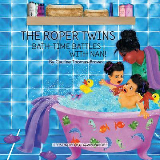 The Roper Twins: Bath Time Battles with Nan by Cauline Thomas-Brown