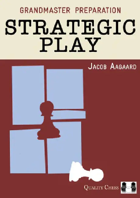 Grandmaster Preparation: Strategic Play by Jacob Aagaard
